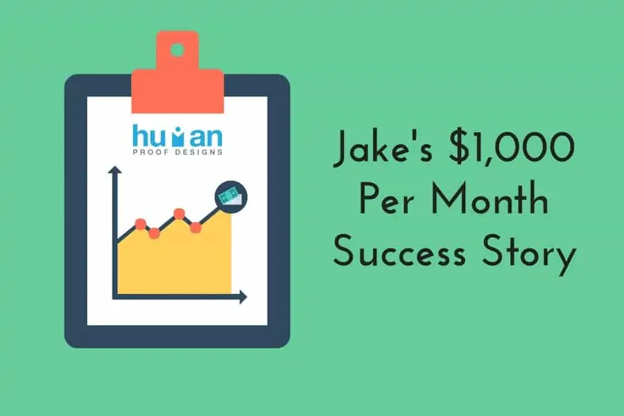 Jake's $1,000 Per Month Success Story
