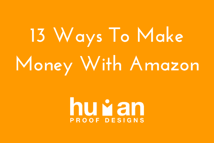 13 Ways To Make Money With Amazon